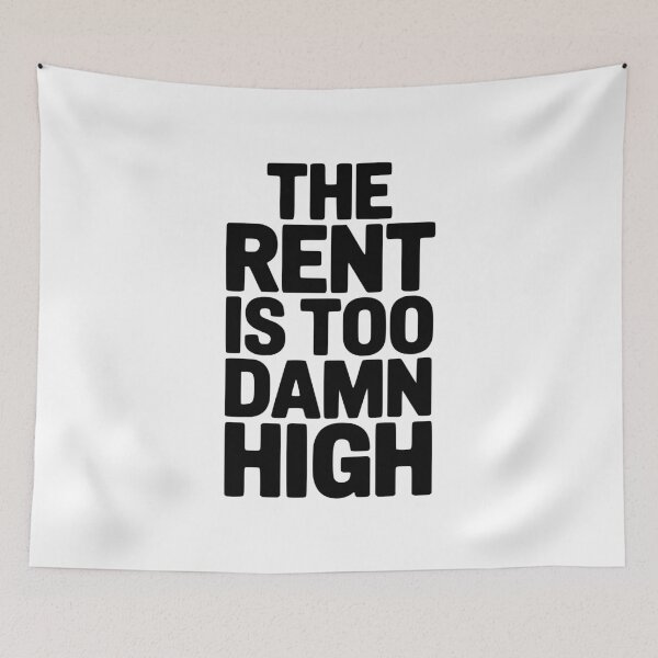 Item preview, The Rent Is Too Damn High designed and sold by Frank Ring.