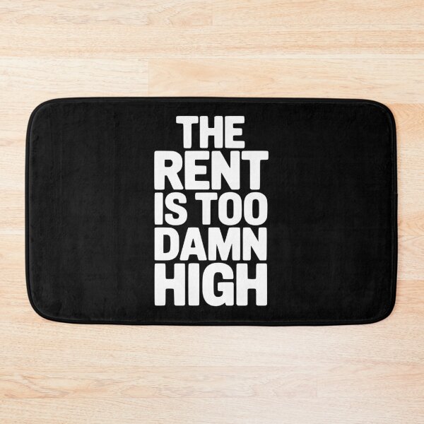 Item preview, The Rent Is Too Damn High designed and sold by Frank Ring.