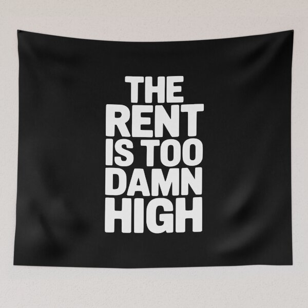Item preview, The Rent Is Too Damn High designed and sold by Frank Ring.