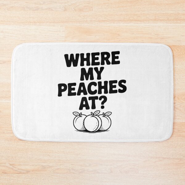 Item preview, Where My Peaches At? designed and sold by Frank Ring.