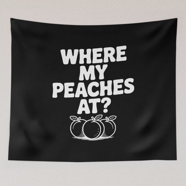 Item preview, Where My Peaches At? designed and sold by Frank Ring.