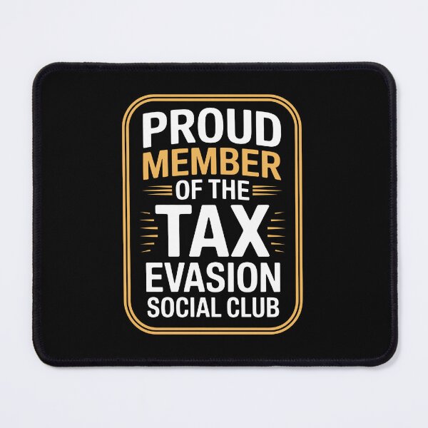Item preview, Proud Member of the Tax Evasion Social Club Funny Tax Joke designed and sold by Say It With Ink.