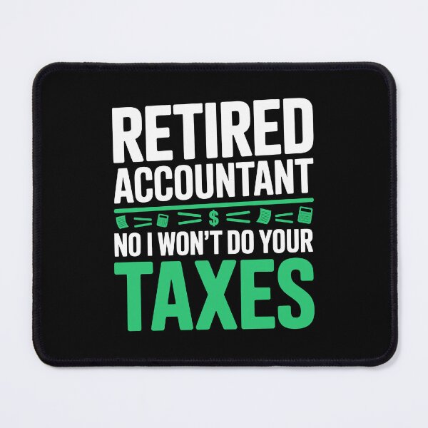 Item preview, Retired Accountant No I Won't Do Your Taxes Funny Retirement Gift designed and sold by Say It With Ink.
