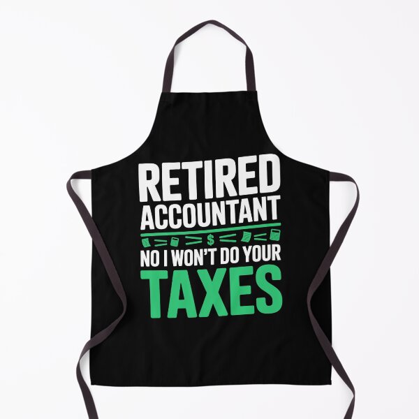 Item preview, Retired Accountant No I Won't Do Your Taxes Funny Retirement Gift designed and sold by Say It With Ink.