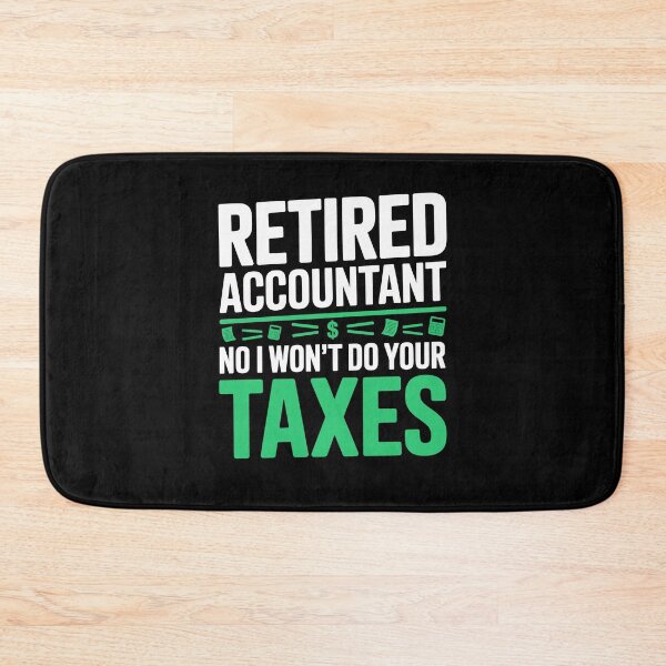 Item preview, Retired Accountant No I Won't Do Your Taxes Funny Retirement Gift designed and sold by Say It With Ink.