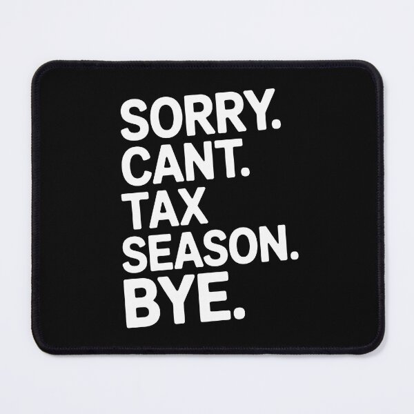 Item preview, Sorry Cant Tax Season Bye Funny Tax Season Humor Accountant Gift designed and sold by Say It With Ink.