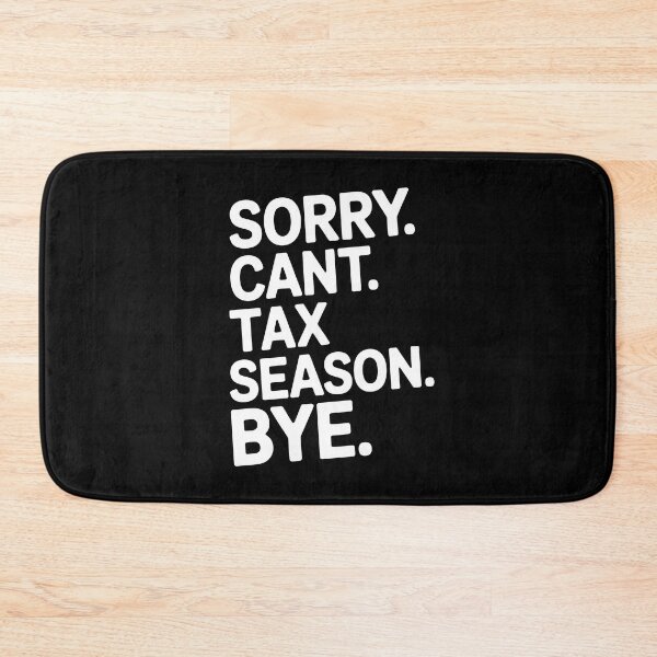 Item preview, Sorry Cant Tax Season Bye Funny Tax Season Humor Accountant Gift designed and sold by Say It With Ink.