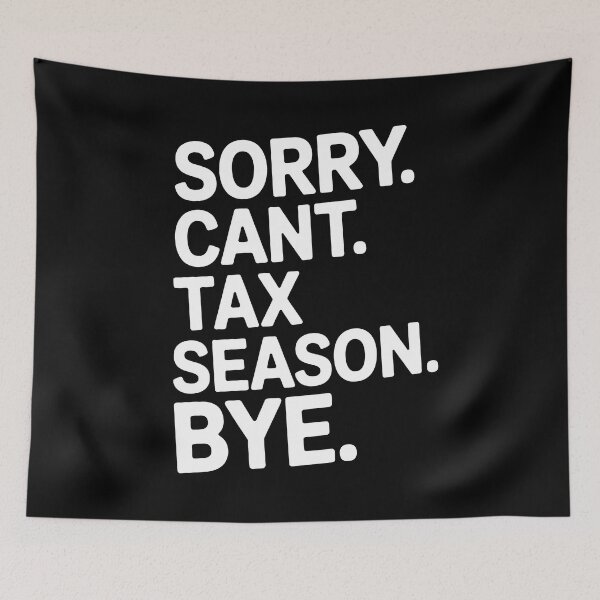 Item preview, Sorry Cant Tax Season Bye Funny Tax Season Humor Accountant Gift designed and sold by Say It With Ink.
