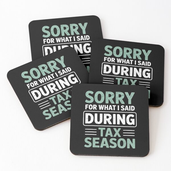 Item preview, Sorry For What I Said During Tax Season Funny Accountant Humor designed and sold by Say It With Ink.