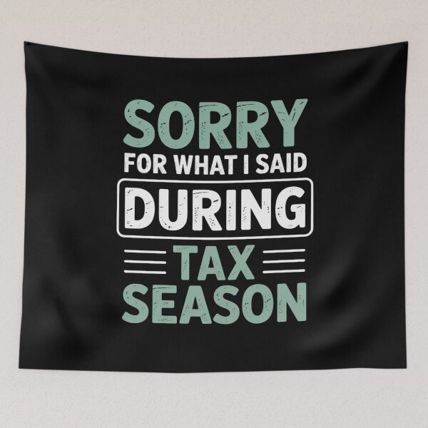 Item preview, Sorry For What I Said During Tax Season Funny Accountant Humor designed and sold by Say It With Ink.
