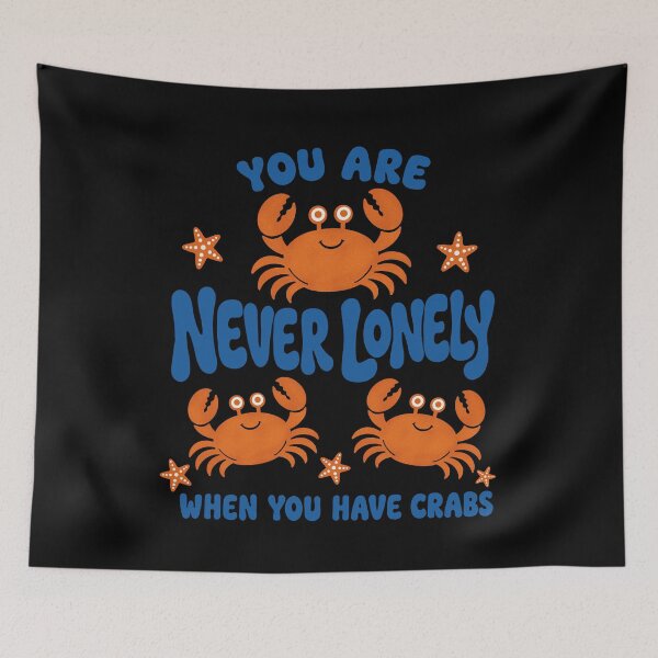 Item preview, Never Lonely When You Have Crabs Funny Meme designed and sold by FreshVibe Prints.