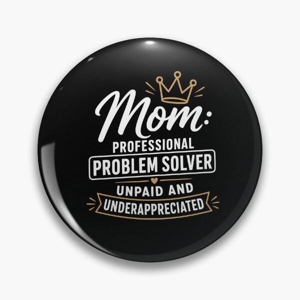 Item preview, Mom: Professional Problem Solver, Unpaid and Underappreciated – Funny Mom Design designed and sold by FreshPixelArt.