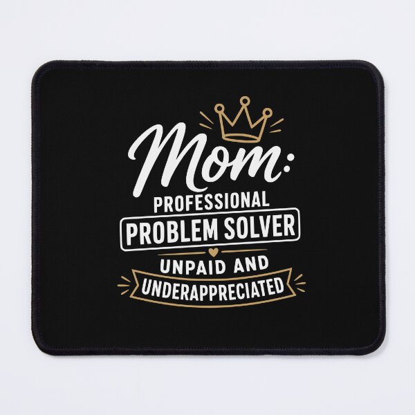 Item preview, Mom: Professional Problem Solver, Unpaid and Underappreciated – Funny Mom Design designed and sold by FreshPixelArt.