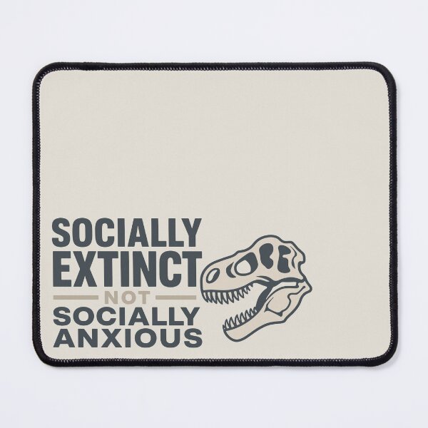 Item preview, Socially Extinct Not Anxious designed and sold by xmoudx.