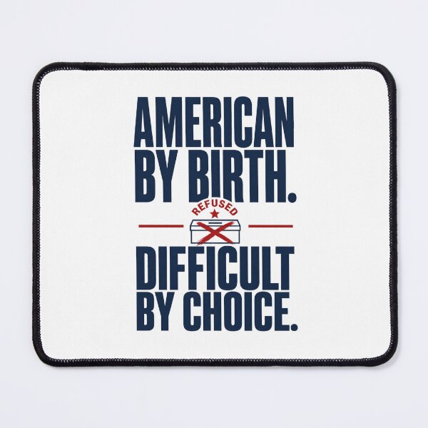 Item preview, American By Birth Difficult By Choice designed and sold by POD DYNASTY.