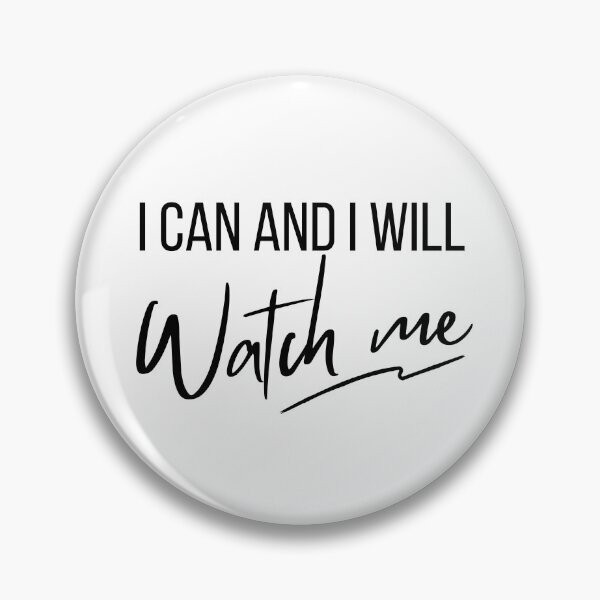 Item preview, I can, and I will. Watch me. designed and sold by bruise+blush.