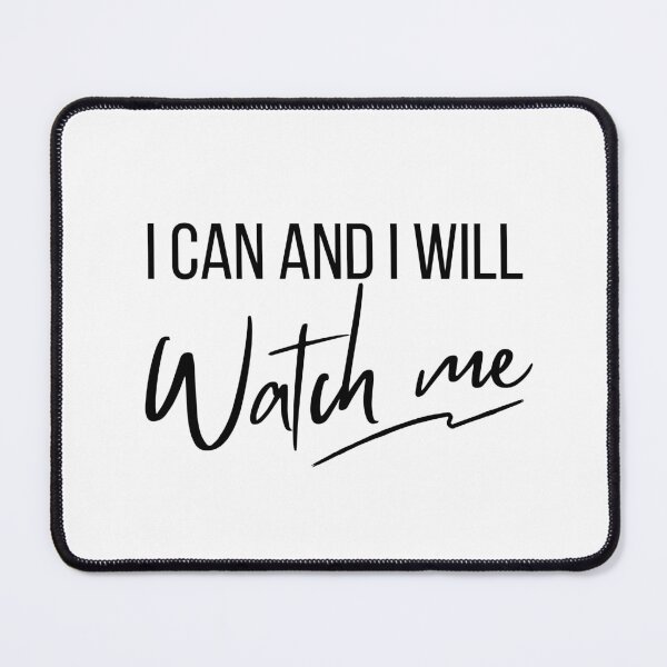 Item preview, I can, and I will. Watch me. designed and sold by bruise+blush.