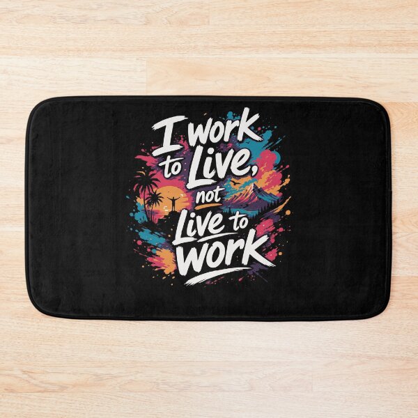 Item preview, I Work to Live, Not Live to Work – Minimal Work‑Life Design designed and sold by FreshPixelArt.