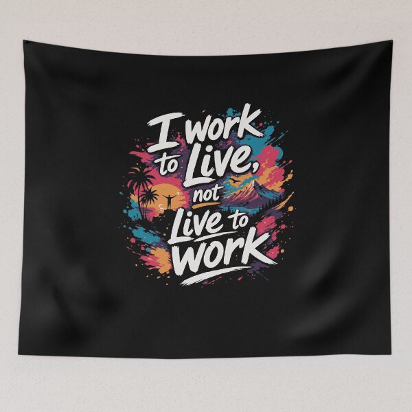 Item preview, I Work to Live, Not Live to Work – Minimal Work‑Life Design designed and sold by FreshPixelArt.
