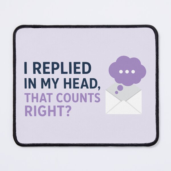 Item preview, Replied In My Head Counts Right designed and sold by xmoudx.