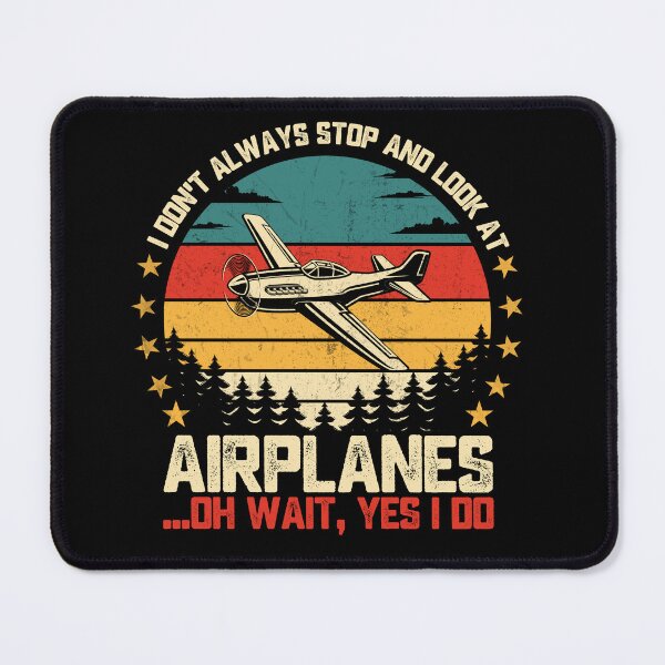 Item preview, I Don't Always Stop And Look At Airplanes ...Oh Wait, Yes I Do Aviation Pilot Plane Spotter Enthusiast designed and sold by 76Valeria.