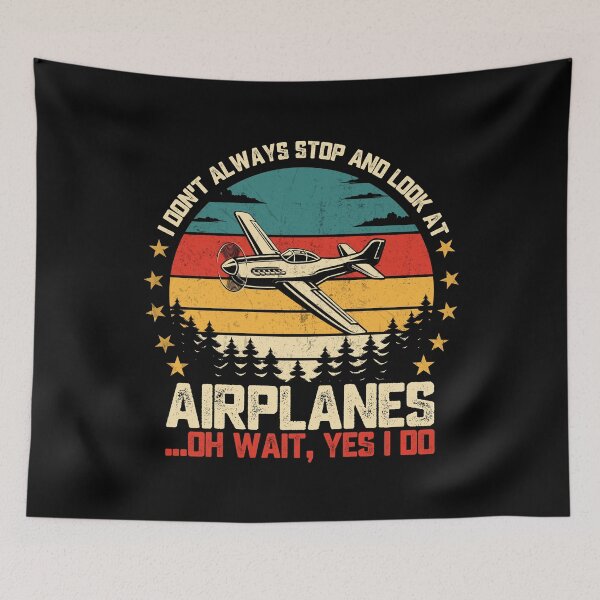 Item preview, I Don't Always Stop And Look At Airplanes ...Oh Wait, Yes I Do Aviation Pilot Plane Spotter Enthusiast designed and sold by 76Valeria.