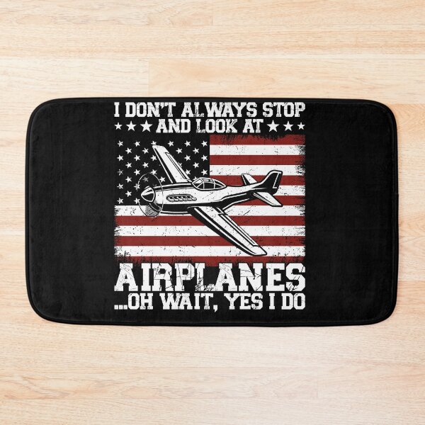 Item preview, I Don't Always Stop And Look At Airplanes ...Oh Wait, Yes I Do Aviation Pilot Patriot designed and sold by 76Valeria.