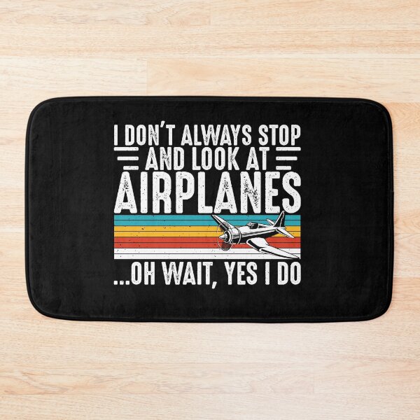 Item preview, I Don't Always Stop And Look At Airplanes Oh Wait, Yes I Do Aviation Enthusiast Pilot Flying designed and sold by 76Valeria.