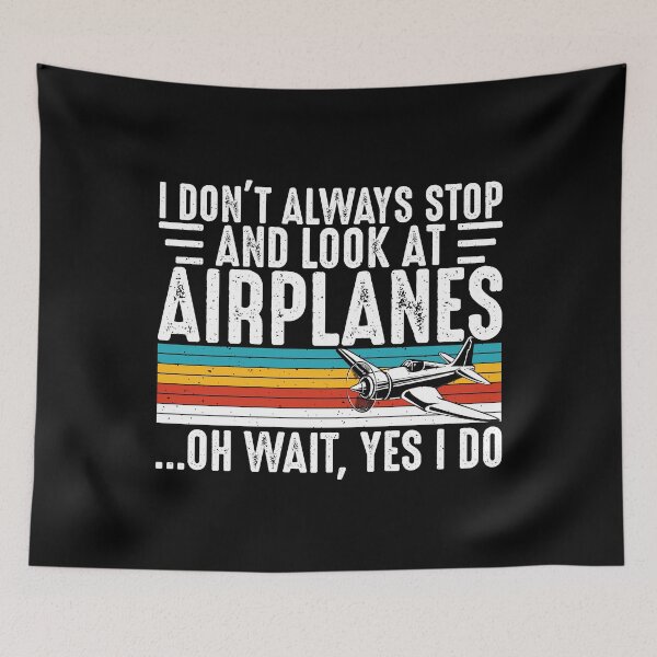 Item preview, I Don't Always Stop And Look At Airplanes Oh Wait, Yes I Do Aviation Enthusiast Pilot Flying designed and sold by 76Valeria.