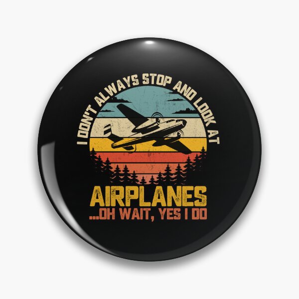 Item preview, I Don't Always Stop And Look At Airplanes ...Oh Wait, Yes I Do Aviation Pilot Plane Spotter Enthusiast designed and sold by 76Valeria.