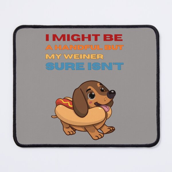 Item preview, I Might Be A Handful But My Weiner Sure Isn't designed and sold by Julitasells.