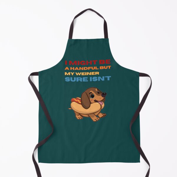 Item preview, I Might Be A Handful But My Weiner Sure Isn't designed and sold by Julitasells.