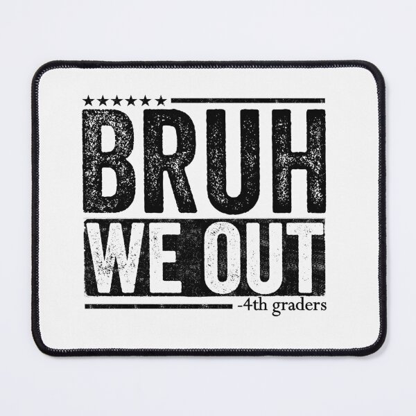 Item preview, Bruh We Out -4th Graders Fourth Grade Students Last Day Of School designed and sold by 76Valeria.