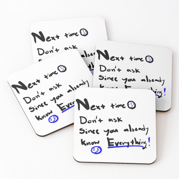Item preview, Funny Sarcastic Quote - Next Time Don't Ask Know-It-All Meme  designed and sold by JeeraKin.