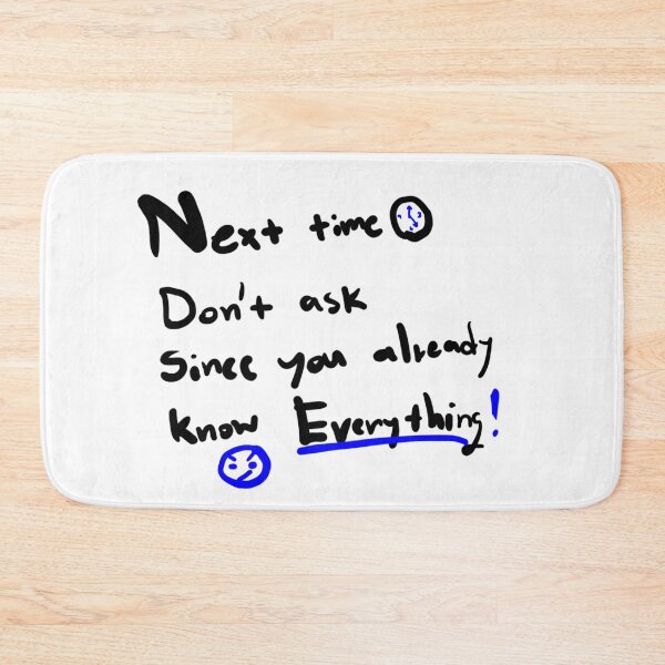 Item preview, Funny Sarcastic Quote - Next Time Don't Ask Know-It-All Meme  designed and sold by JeeraKin.