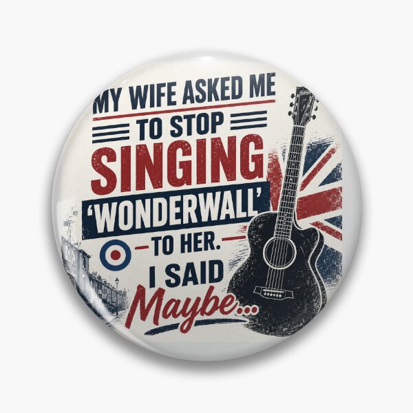 Item preview, My wife asked me to stop singing ‘Wonderwall’ to her. I said “Maybe…” designed and sold by Sirio22.