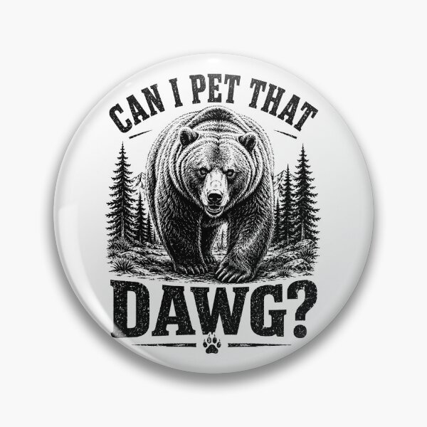 Item preview, Can I Pet That Dog Funny Dawg Bear Meme Camping Hiking  designed and sold by will freed18.
