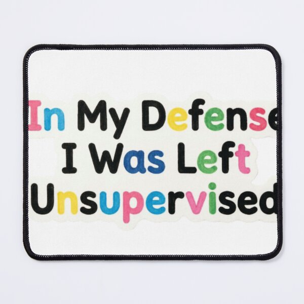 Item preview, In My Defense I Was Left Unsupervised Funny Quote Sticker designed and sold by Modefissi.