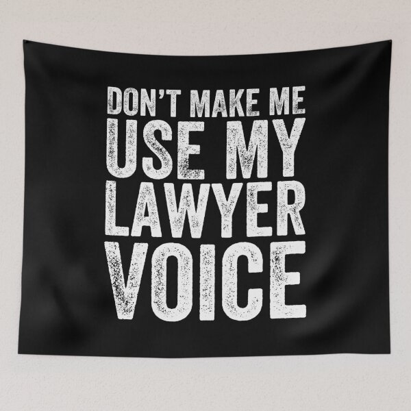Item preview, Don't make me use my lawyer voice - Funny Lawyer designed and sold by Captain Mood.
