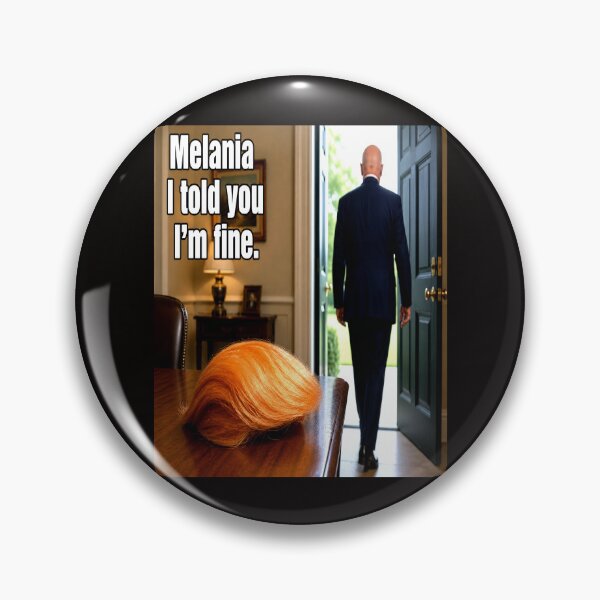 Item preview, Melania I Told You I’m Fine Funny Toupee Meme designed and sold by NapoliApparel.