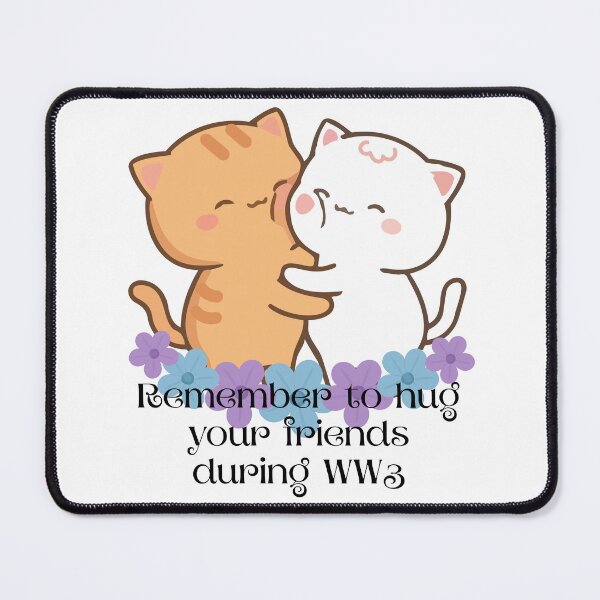 Item preview, Remember To Hug Your Friends During WW3 designed and sold by The Menace Mama.