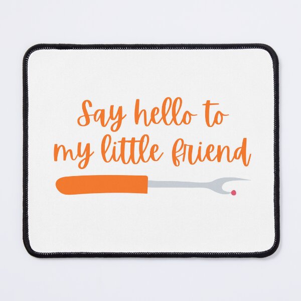 Item preview, Say hello to my little friend designed and sold by Designs By Birdie.