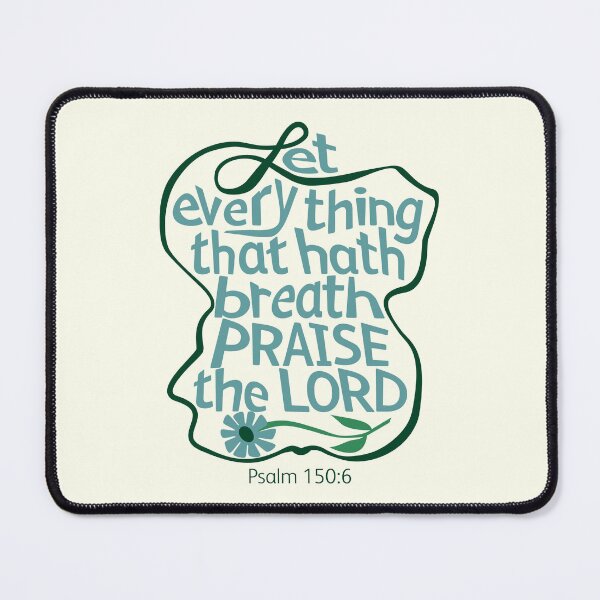 Item preview, Let Everything That Hath Breath Praise The LORD, Psalm 150:6 designed and sold by Angela Dow.