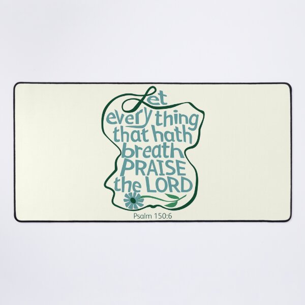 Item preview, Let Everything That Hath Breath Praise The LORD, Psalm 150:6 designed and sold by Angela Dow.