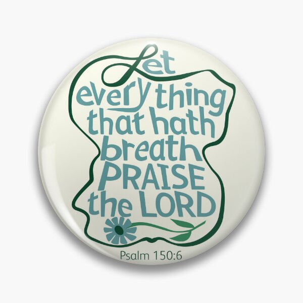 Item preview, Let Everything That Hath Breath Praise The LORD, Psalm 150:6 designed and sold by Angela Dow.