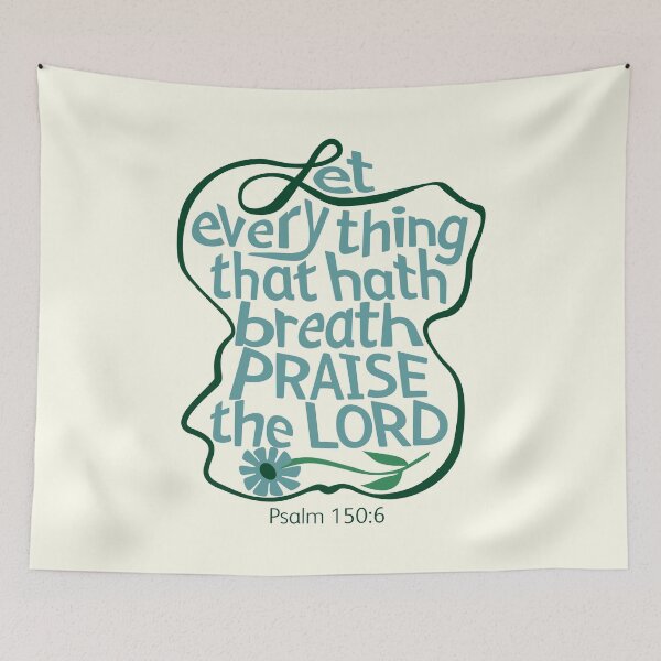 Item preview, Let Everything That Hath Breath Praise The LORD, Psalm 150:6 designed and sold by Angela Dow.