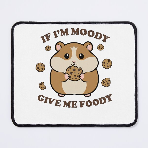 Item preview, Funny Hamster If I'm Moody Give Me Foody designed and sold by k3rstman1.