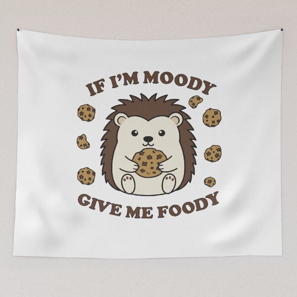 Item preview, Funny Hedgehog If I'm Moody Give Me Foody designed and sold by k3rstman1.