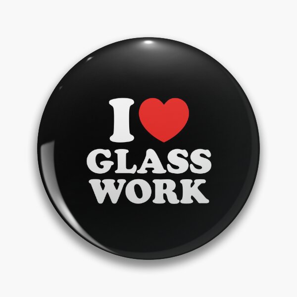Item preview, I Love Glass Work designed and sold by shitpostee.