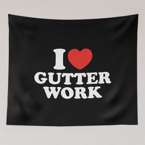 Item preview, I Love Gutter Work designed and sold by shitpostee.